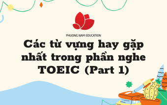 Các từ vựng hay gặp nhất trong phần nghe TOEIC (Part 1)