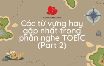 Các từ vựng hay gặp nhất trong phần nghe TOEIC (Part 2)