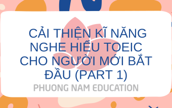 Cải thiện kỹ năng Nghe hiểu TOEIC cho người mới bắt đầu (Phần 1)