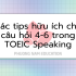 Các tips hữu ích cho câu hỏi 4-6 trong TOEIC Speaking