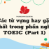 Các từ vựng hay gặp nhất trong phần nghe TOEIC (Part 1)