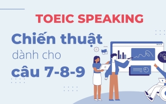 Chiến thuật trả lời câu hỏi 7-9 trong TOEIC Speaking