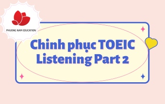Chinh phục TOEIC Listening Part 2