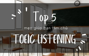 5 mẹo giúp bạn làm chủ TOEIC Listening