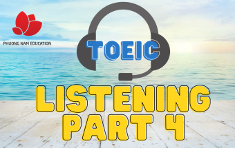 Mẹo giúp ghi điểm phần thi TOEIC Listening Part 4