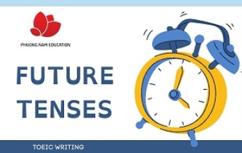 Tổng hợp 12 thì thường gặp trong đề thi TOEIC - Part 3