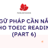 Ngữ pháp cần nắm cho TOEIC Reading Part 6